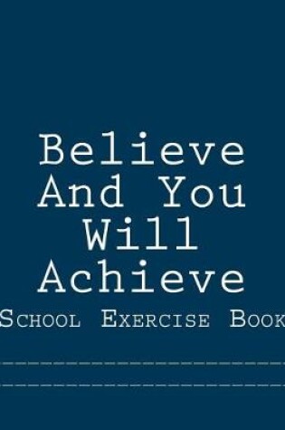 Cover of Believe And You Will Achieve