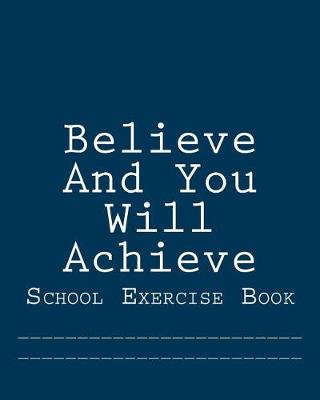 Book cover for Believe And You Will Achieve