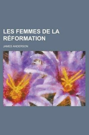 Cover of Les Femmes de La Reformation