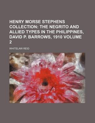 Book cover for Henry Morse Stephens Collection; The Negrito and Allied Types in the Philippines, David P. Barrows, 1910 Volume 2