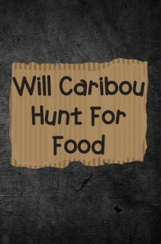 Cover of Will Caribou Hunt For Food