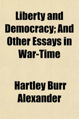 Book cover for Liberty and Democracy; And Other Essays in War-Time