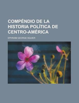 Book cover for Compendio de La Historia Politica de Centro-America