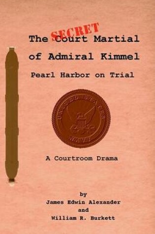 Cover of The Secret Court Martial of Admiral Kimmel (Pearl Harbor Revisited)