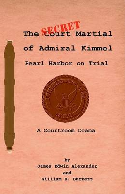 Book cover for The Secret Court Martial of Admiral Kimmel (Pearl Harbor Revisited)