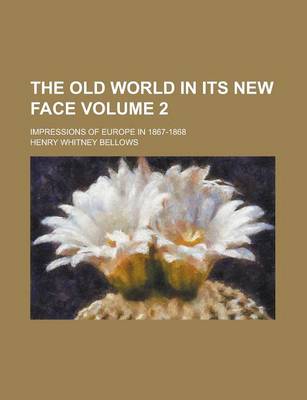 Book cover for The Old World in Its New Face; Impressions of Europe in 1867-1868 Volume 2