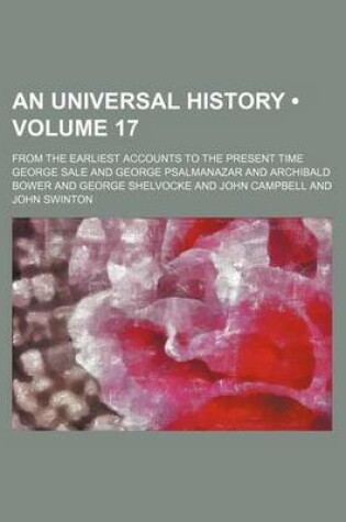 Cover of An Universal History (Volume 17); From the Earliest Accounts to the Present Time