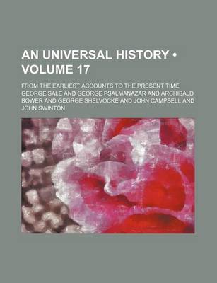 Book cover for An Universal History (Volume 17); From the Earliest Accounts to the Present Time