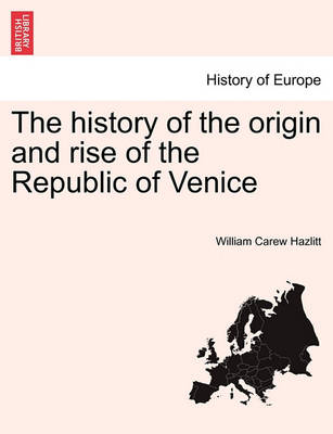 Book cover for The History of the Origin and Rise of the Republic of Venice