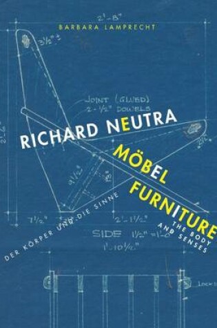 Cover of Richard Neutra. Moebel Furniture: Der Koerper und die Sinne / The body and senses