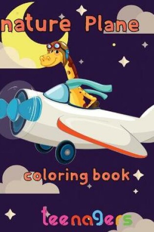 Cover of nature Plane Coloring Book teenagers