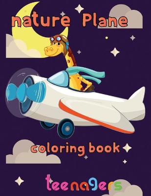 Book cover for nature Plane Coloring Book teenagers