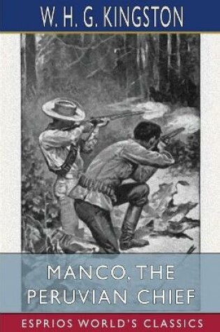 Cover of Manco, the Peruvian Chief (Esprios Classics)
