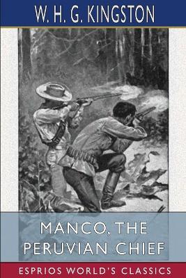 Book cover for Manco, the Peruvian Chief (Esprios Classics)