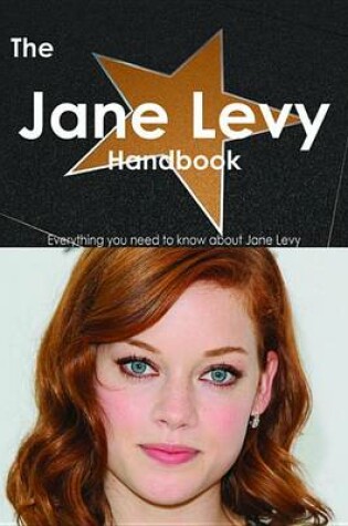 Cover of The Jane Levy Handbook - Everything You Need to Know about Jane Levy