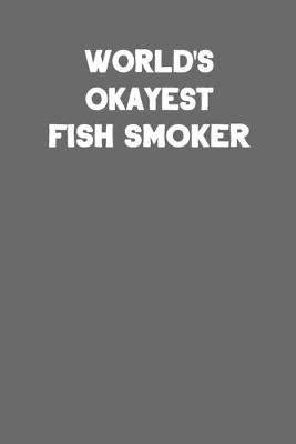 Book cover for World's Okayest Fish Smoker