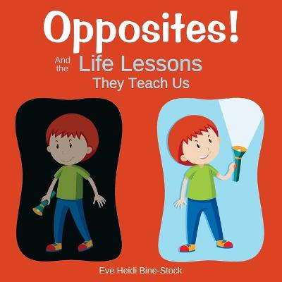 Book cover for Opposites! And the Life Lessons They Teach Us