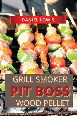 Book cover for Pit Boss Wood pellet Grill & Smoker Cookbook for Beginners