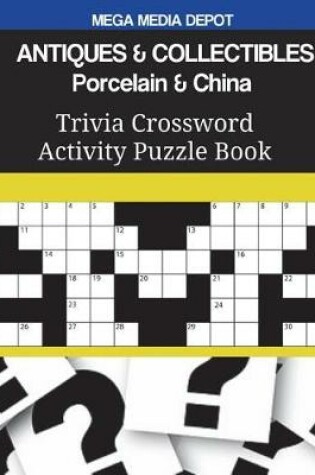 Cover of ANTIQUES & COLLECTIBLES Porcelain & China Trivia Crossword Activity Puzzle Book