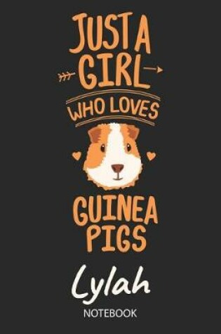 Cover of Just A Girl Who Loves Guinea Pigs - Lylah - Notebook