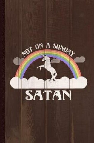 Cover of Not on a Sunday Satan Journal Notebook