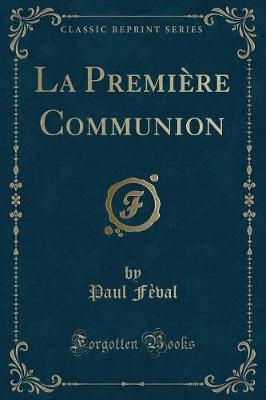 Book cover for La Première Communion (Classic Reprint)