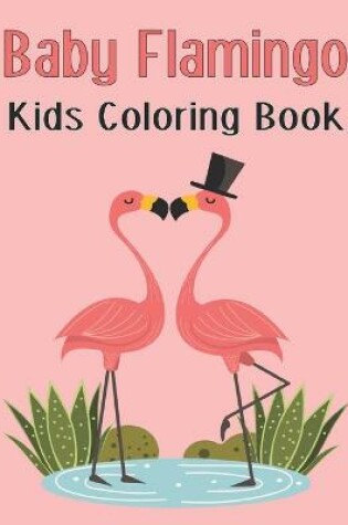 Cover of Baby Flamingo Kids Coloring Book