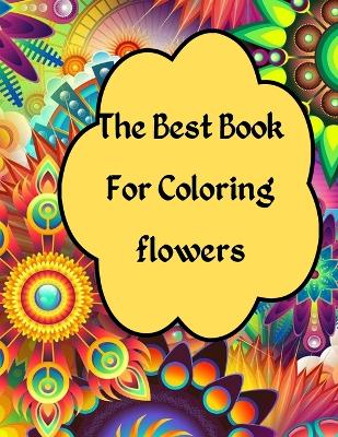 Cover of The Best Book For Coloring flowers