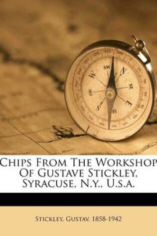 Cover of Chips from the Workshop of Gustave Stickley, Syracuse, N.Y., U.S.A.