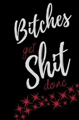 Book cover for Bitches get Shit Done