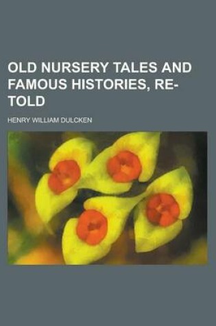 Cover of Old Nursery Tales and Famous Histories, Re-Told