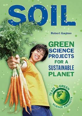 Book cover for Soil: Green Science Projects for a Sustainable Planet