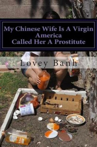 Cover of My Chinese Wife Is a Virgin America Called Her a Prostitute