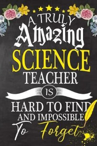 Cover of A Truly Amazing Science Teacher Is Hard To Find And impossible To Forget
