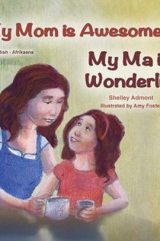 Cover of My Mom is Awesome (English Afrikaans Bilingual Book for Kids)