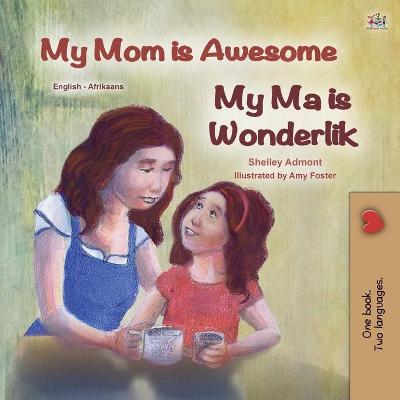 Cover of My Mom is Awesome (English Afrikaans Bilingual Book for Kids)