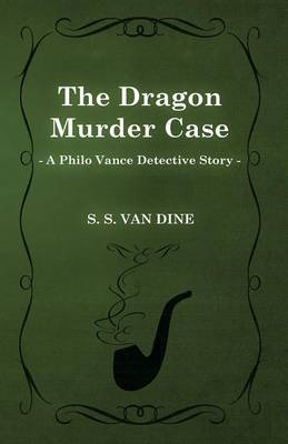 Book cover for The Dragon Murder Case (a Philo Vance Detective Story)