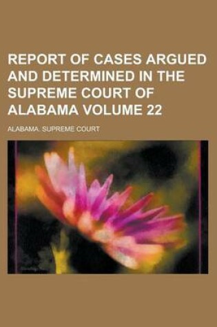 Cover of Report of Cases Argued and Determined in the Supreme Court of Alabama Volume 22