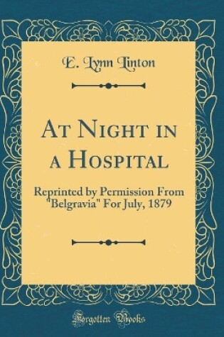 Cover of At Night in a Hospital: Reprinted by Permission From "Belgravia" For July, 1879 (Classic Reprint)