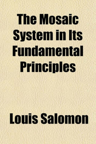 Cover of The Mosaic System in Its Fundamental Principles