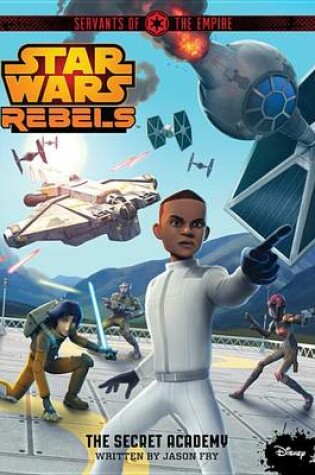 Cover of Star Wars Rebels Servants of the Empire the Secret Academy