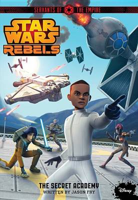 Book cover for Star Wars Rebels Servants of the Empire the Secret Academy