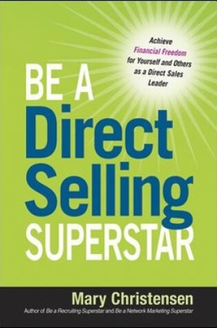 Cover of Be a Direct Selling Superstar: Achieve Financial Freedom for Yourself and Others as a Direct Sales Leader