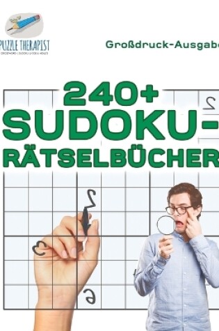 Cover of 240+ Sudoku-Ratselbucher Grossdruck-Ausgabe