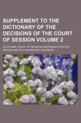 Cover of Supplement to the Dictionary of the Decisions of the Court of Session Volume 2