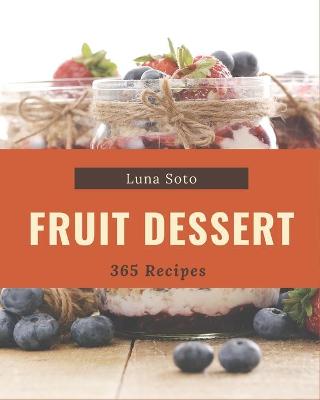 Book cover for 365 Fruit Dessert Recipes