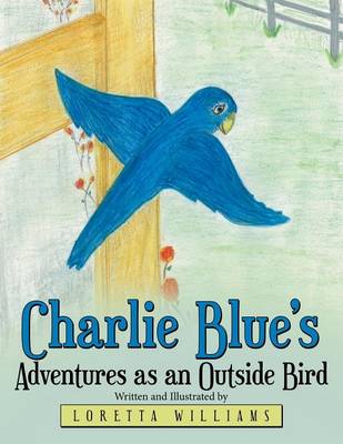 Book cover for Charlie Blue's Adventures as an Outside Bird
