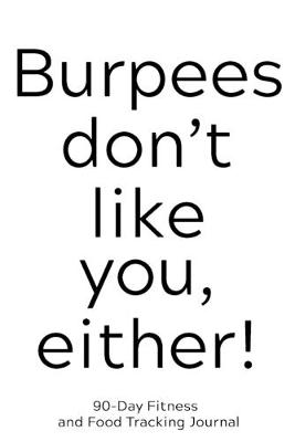 Cover of Burpees Don't Like You Either