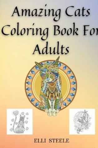 Cover of Amazing Cats Coloring Book For Adults