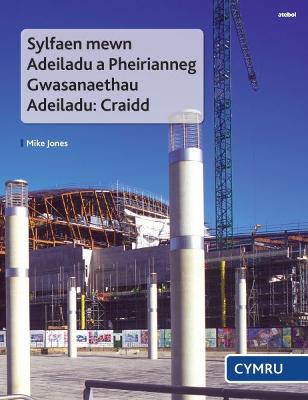 Book cover for Sylfaen Mewn Adeiladu a Pheirianneg Gwasanaethau Adeiladu - Craidd